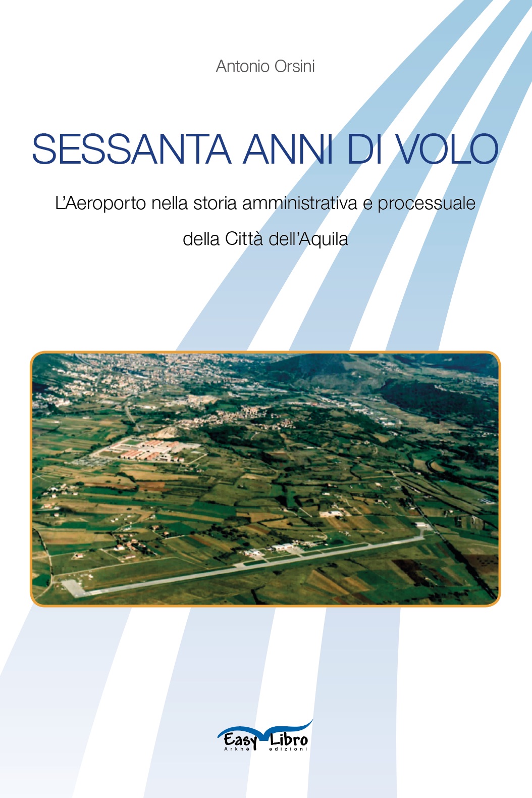 sessanta anni di volo - aeroporto Aeroporto - Antonio Orsini